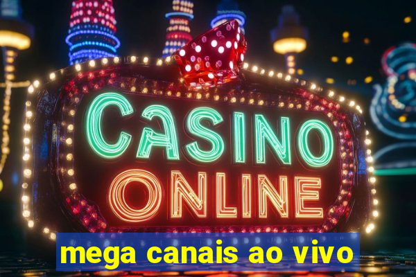 mega canais ao vivo